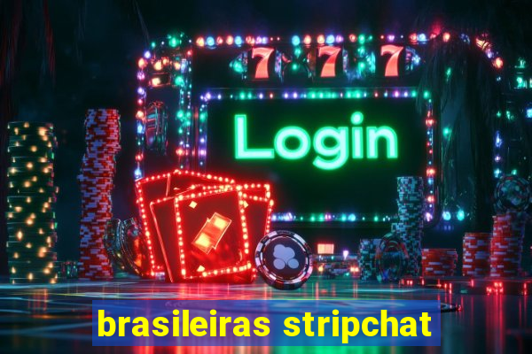 brasileiras stripchat